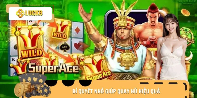 Bí quyết nhỏ giúp quay hũ hiệu quả