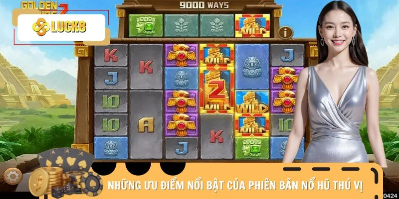 Những ưu điểm nổi bật của phiên bản nổ hũ thú vị